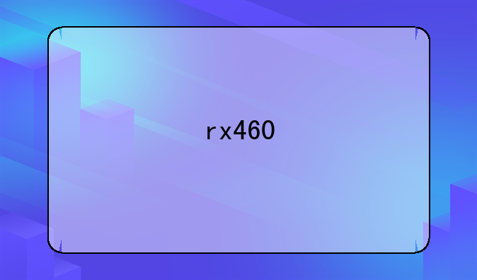 rx460