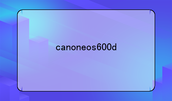 canoneos600d